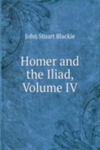 Homer and the Iliad, Volume IV