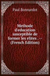 Methode d'education susceptible de former les elites . -- (French Edition)