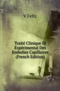 Traite Clinique Et Experimental Des Embolies Capillaires (French Edition)