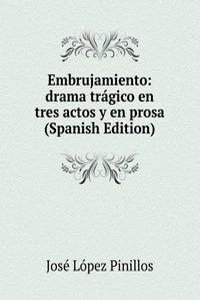 Embrujamiento: drama tragico en tres actos y en prosa (Spanish Edition)