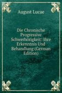 Die Chronische Progressive Schwerhorigkeit