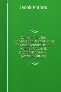 Zur Kenntnis Der Kondensation Aromatischer O-Amidoketone: Ueber Normal-Propyl- U. Isopropylanthranil . (German Edition)