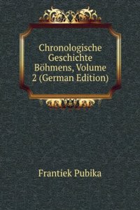 Chronologische Geschichte Bohmens, Volume 2 (German Edition)