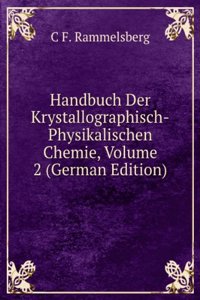 Handbuch Der Krystallographisch-Physikalischen Chemie, Volume 2 (German Edition)