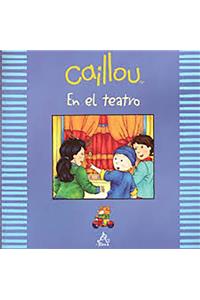 Caillou En El Teatro / Caillou at the Theater