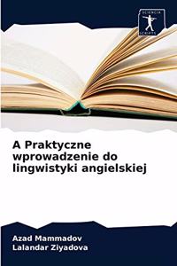A Praktyczne wprowadzenie do lingwistyki angielskiej