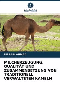 Milcherzeugung, Qualität Und Zusammensetzung Von Traditionell Verwalteten Kameln