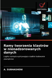 Ramy tworzenia klastrów w nienadzorowanych danych