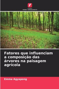 Fatores que influenciam a composição das árvores na paisagem agrícola