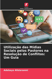 Utilização das Mídias Sociais pelos Pastores na Resolução de Conflitos