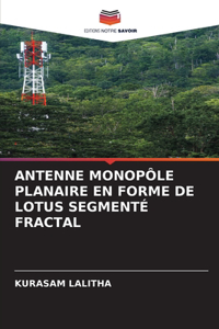 Antenne Monopôle Planaire En Forme de Lotus Segmenté Fractal