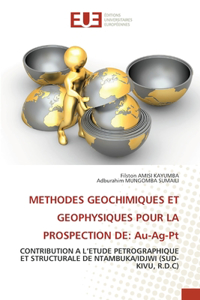 Methodes Geochimiques Et Geophysiques Pour La Prospection de