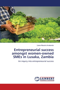 Entrepreneurial success amongst women-owned SMEs in Lusaka, Zambia