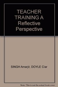 Teacher Train Ing: A Reflective Perspective