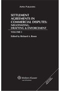 SETTLEMENT AGREEMENTS IN COMMERCIAL DISPUTES: NEGOTIATING, DRAFTING AND ENFORCEMENT