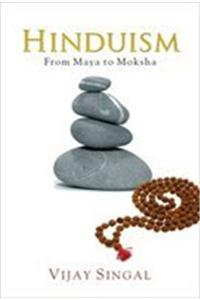 Hinduism From Maya To Moksha