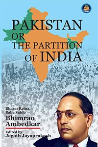 Dr. B.R. Ambedkar's Pakistan or The Partition of India