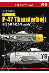 Republic P-47 Thunderbolt: D-25, D-27, D-30, D-40 Models