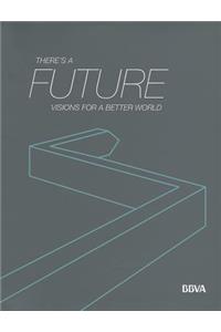 Theres a Future: Visions for a Better World