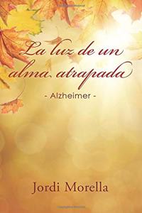 La Luz de Un Alma Atrapada: - Alzheimer -