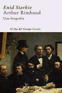 Arthur Rimbaud: Una Biografia/ a Biography (El Ojo Del Tiempo)