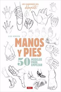 Los cuadernos del dibujante. Manos y pies