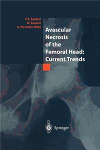 Avascular Necrosis of the Femoral Head: Current Trends