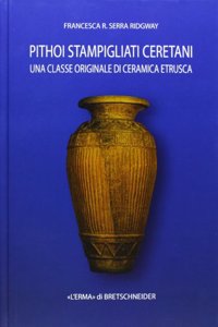 Pithoi Stampigliati Ceretani: Una Classe Originale Di Ceramica Etrusca