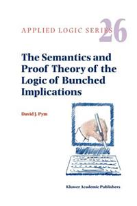 Semantics and Proof Theory of the Logic of Bunched Implications
