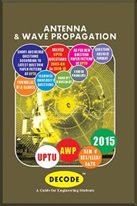 Antenna & Wave Propagation Decode : A Guide for Engineering Students (Sem V ECE/ELEX E&TC)