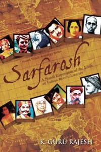 Sarfarosh: A Naadi Exposition of the Lives of Indian Revolutionaries