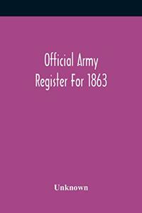 Official Army Register For 1863