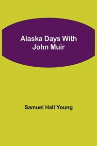 Alaska Days with John Muir