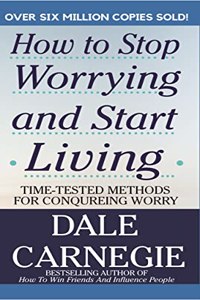 How to Stop Worrying and Start living