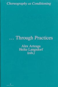 Choreography as Conditioning … Through Practices