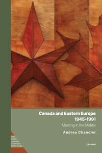 Canada and Eastern Europe, 1945-1991