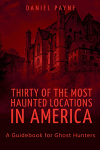 Thirty of the Most Haunted Locations in America