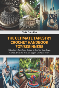 The Ultimate Tapestry Crochet Handbook for Beginners