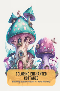 Coloring Enchanted Cottages