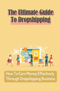 The Ultimate Guide To Dropshipping