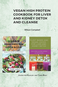 Vegan High Protein Cookbook for Liver and Kidney Detox and Cleanse