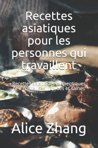 Recettes asiatiques pour les personnes qui travaillent