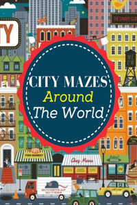 City Mazes Around The World