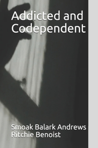 Addicted and Codependent