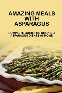 Amazing Meals With Asparagus