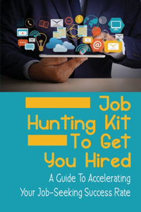 Job Hunting Kit To Get You Hired