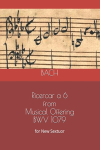 Ricercar a 6 from Musical Offering BWV 1079: For New Sextuor