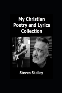 My Christian Poetry and Lyrics Collection