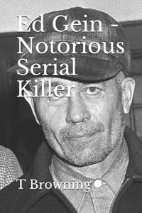 Ed Gein - Notorious Serial Killer