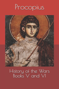 History of the Wars Books V and VI